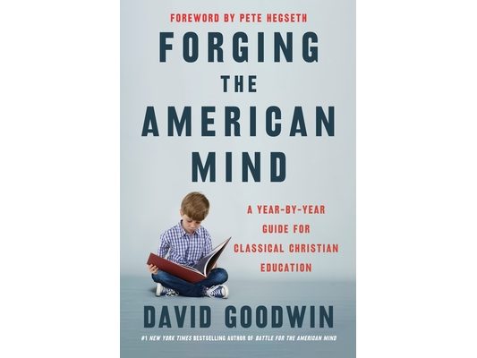 Forging the American Mind: A Year-By-Year Guide for Classical Christian Education