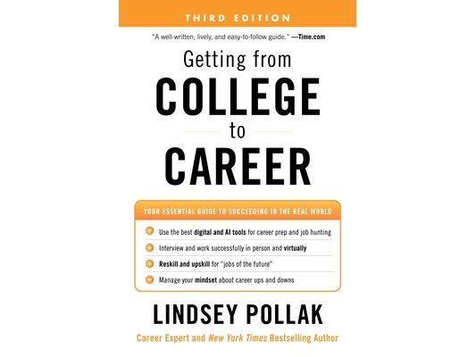 Getting from College to Career Third Edition: Your Essential Guide to Succeeding in the Real World
