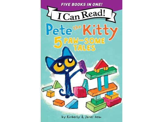 Pete the Kitty: 5 Paw-Some Tales: 5 My First I Can Reads in One! Pete the Kitty and the Unicorn's Missing Colors, Pete the Kitty Goes to the Doctor, P