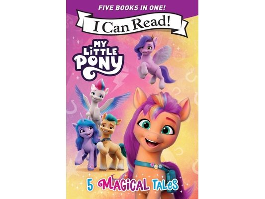 My Little Pony: 5 Magical Tales: A 5-In-1 Level One I Can Read Collection Ponies Unite, a New Adventure, Meet the Ponies of Maretime Bay, Cutie Mark M
