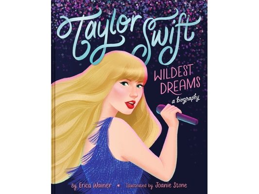 Taylor Swift: Wildest Dreams, a Biography