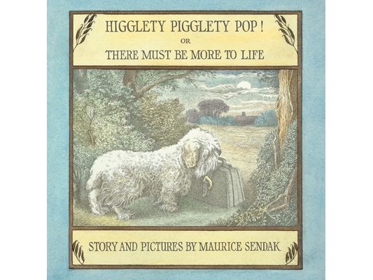 Higglety Pigglety Pop! or There Must Be More to Life