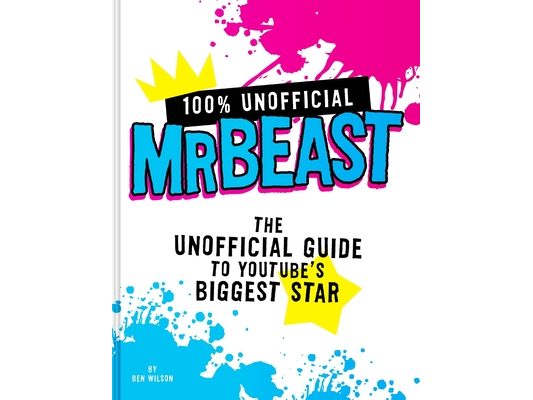 100% Unofficial Mrbeast: The Unofficial Guide to Youtube's Biggest Star
