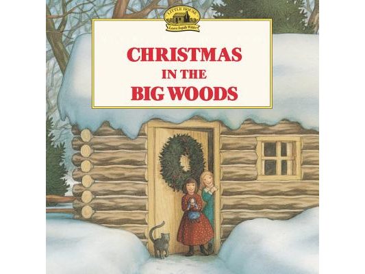 Christmas in the Big Woods: A Christmas Holiday Book for Kids