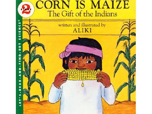 Corn Is Maize: The Gift of the Indians