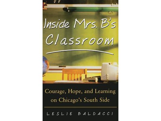 Inside Mrs. B.'s Classroom: Courage, Hope, and Learning on Chicago's South Side