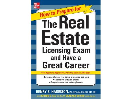 How to Prepare for and Pass the Real Estate Licensing Exam: Ace the Exam in Any State the First Time!