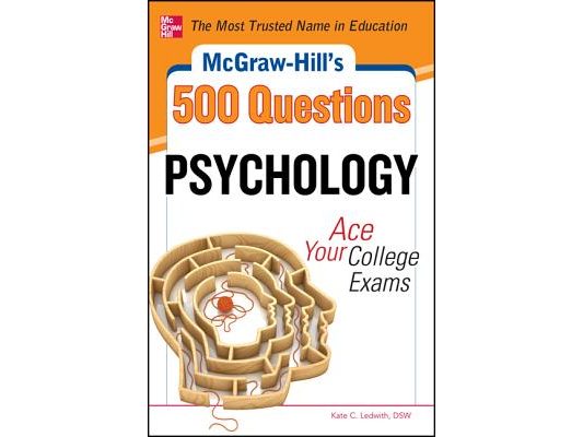 McGraw-Hill's 500 Psychology Questions: Ace Your College Exams