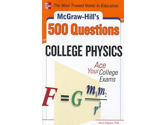 McGraw-Hill's 500 College Physics Questions: Ace Your College Exams