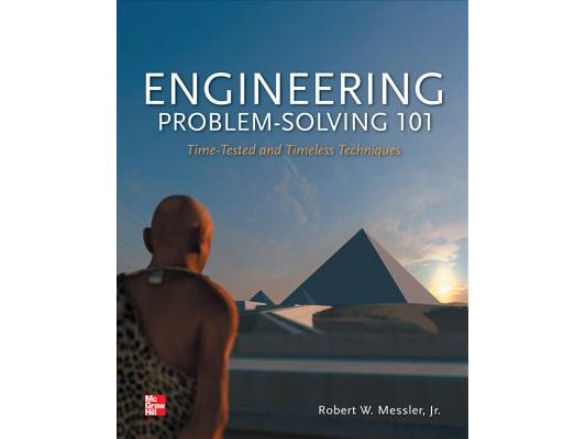 Engineering Problem-Solving 101: Time-Tested and Timeless Techniques: Time-Tested and Timeless Techniques