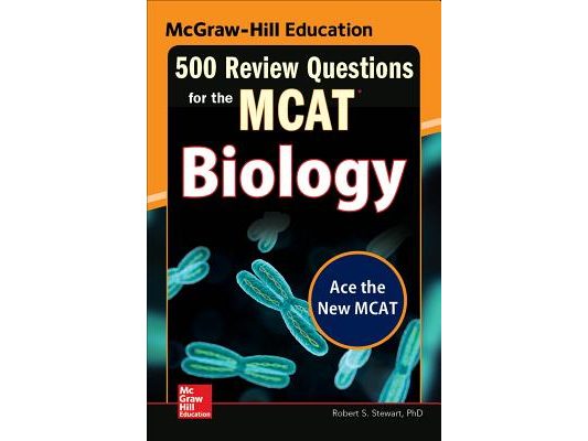 McGraw-Hill Education 500 Review Questions for the McAt: Biology