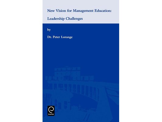 New Vision for Management Education: Leadership Challenges