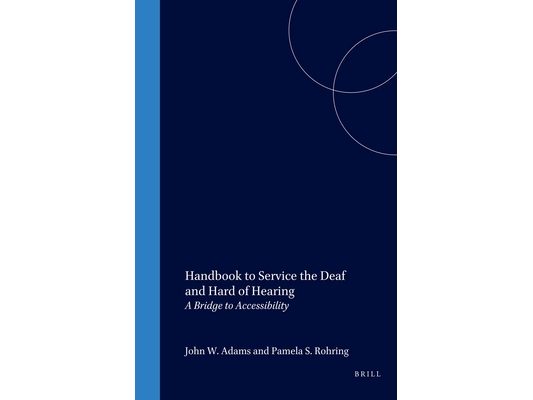 Handbook to Service the Deaf and Hard of Hearing: A Bridge to Accessibility
