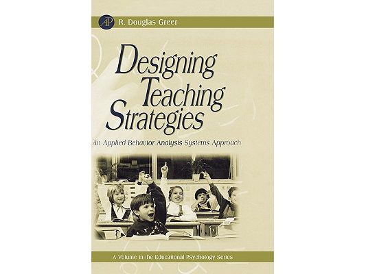 Designing Teaching Strategies: An Applied Behavior Analysis Systems Approach