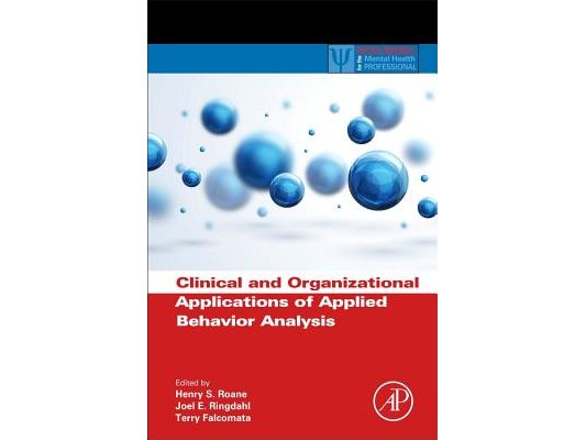 Clinical and Organizational Applications of Applied Behavior Analysis