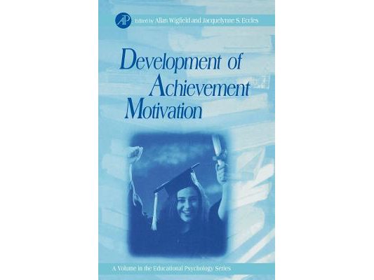 Development of Achievement Motivation: Volume .