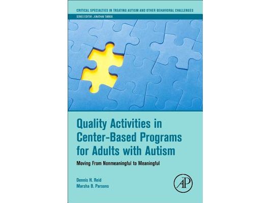 Quality Activities in Center-Based Programs for Adults with Autism: Moving from Nonmeaningful to Meaningful