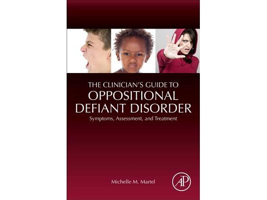 The Clinician's Guide to Oppositional Defiant Disorder: Symptoms, Assessment, and Treatment