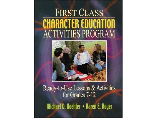 First Class Character Education Activities Program: Ready-To-Use Lessons and Activities for Grades 7 - 12