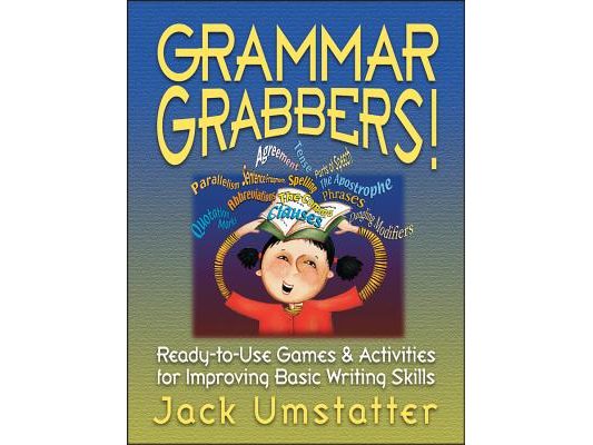 Grammar Grabbers!: Ready-To-Use Games and Activities for Improving Basic Writing Skills