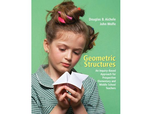 Geometric Structures: An Inquiry-Based Approach for Prospective Elementary and Middle School Teachers