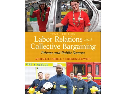 Labor Relations and Collective Bargaining: Private and Public Sectors