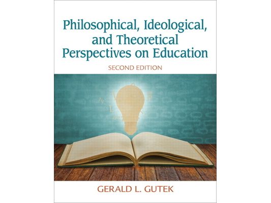 Philosophical, Ideological, and Theoretical Perspectives on Education