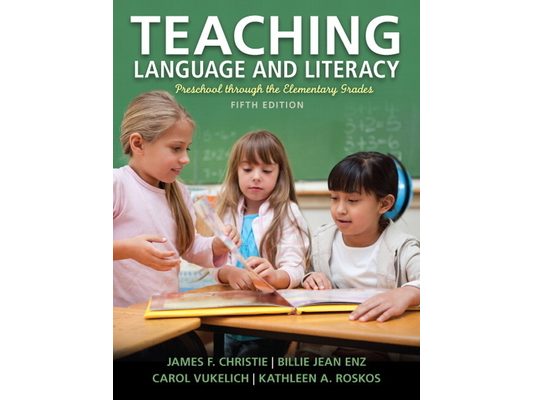 Teaching Language and Literacy: Preschool Through the Elementary Grades