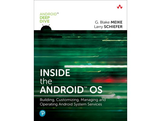 Inside the Android OS: Building, Customizing, Managing and Operating Android System Services