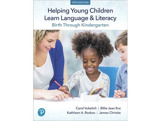 Helping Young Children Learn Language and Literacy: Birth Through Kindergarten