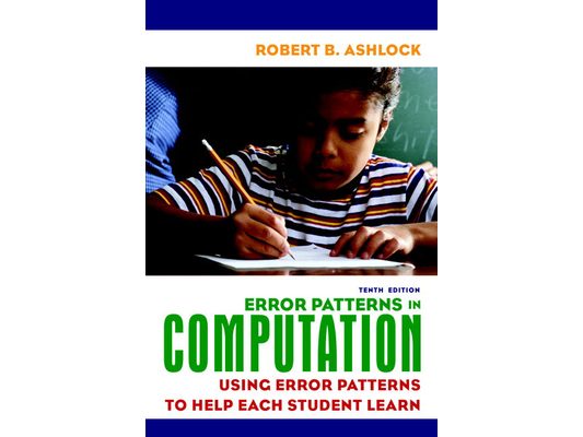Error Patterns in Computation: Using Error Patterns to Help Each Student Learn