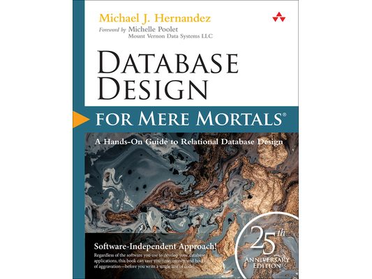 Database Design for Mere Mortals: 25th Anniversary Edition