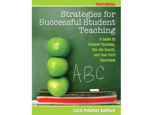 Strategies for Successful Student Teaching: A Guide to Student Teaching, the Job Search, and Your First Classroom