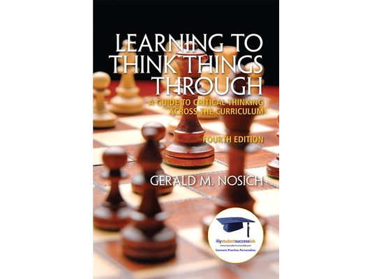 Learning to Think Things Through: A Guide to Critical Thinking Across the Curriculum