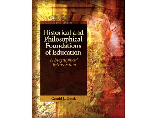 Historical and Philosophical Foundations of Education: A Biographical Introduction