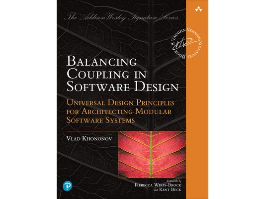 Balancing Coupling in Software Design: Universal Design Principles for Architecting Modular Software Systems