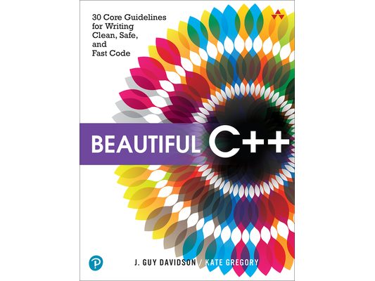 Beautiful C++: 30 Core Guidelines for Writing Clean, Safe, and Fast Code