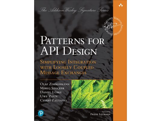 Patterns for API Design: Simplifying Integration with Loosely Coupled Message Exchanges
