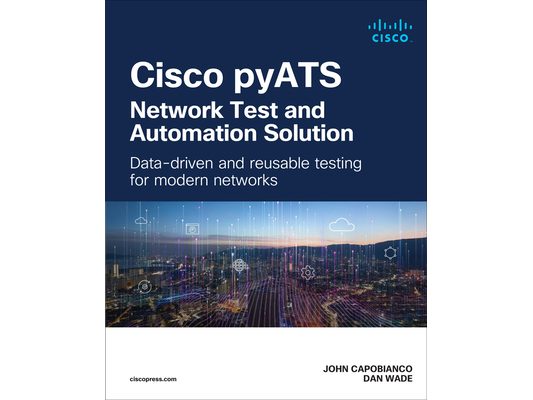 Cisco pyATS - Network Test and Automation Solution: Data-driven and reusable testing for modern networks