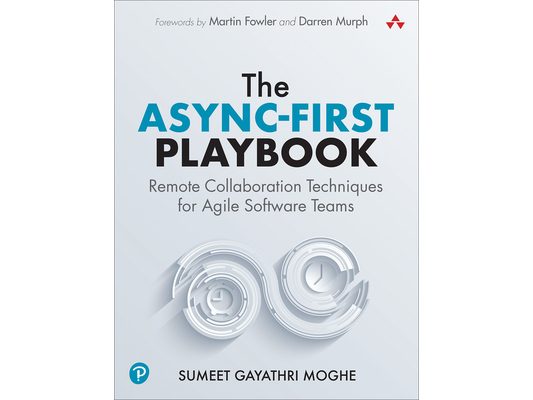 The Async-First Playbook: Remote Collaboration Techniques for Agile Software Teams
