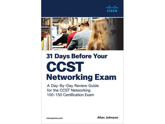31 Days Before Your Cisco Certified Support Technician (Ccst) Networking 100-150 Exam: A Day-By-Day Review Guide for the Ccst-Networking Certification