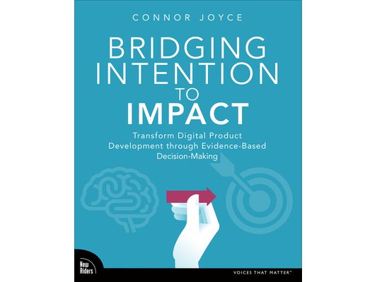 Bridging Intention to Impact: Transforming Digital Product Development Through Evidence-Based Decision-Making