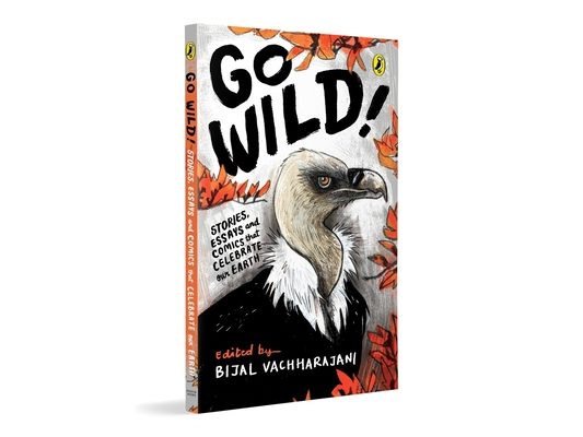 Go Wild: Stories, Essays and Comics That Celebrate the Earth