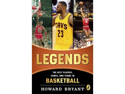 Legends: The Best Players, Games, and Teams in Basketball