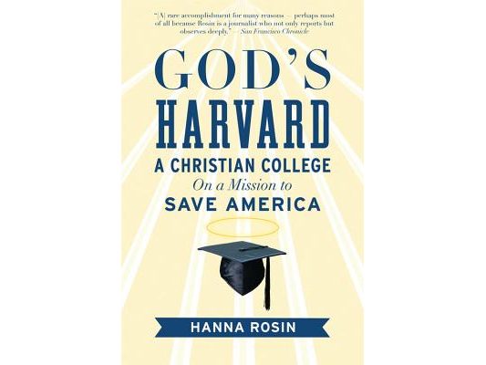 God's Harvard: A Christian College on a Mission to Save America