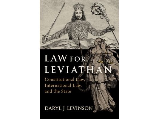 Law for Leviathan: Constitutional Law, International Law, and the State
