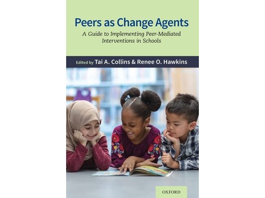 Peers as Change Agents: A Guide to Implementing Peer-Mediated Interventions in Schools