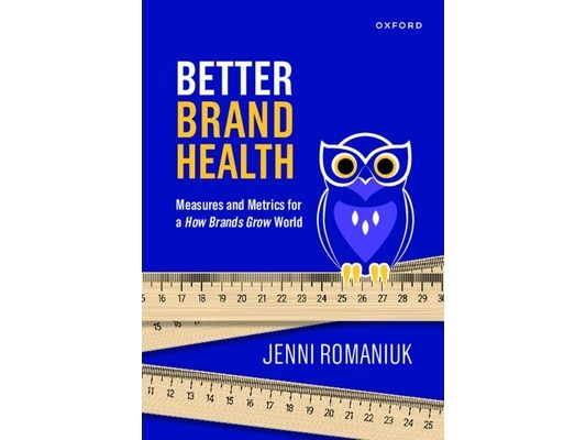 Better Brand Health: Measures and Metrics for a How Brands Grow World