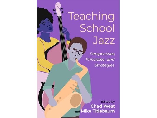 Teaching School Jazz: Perspectives, Principles, and Strategies