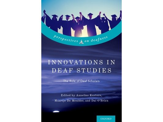 Innovations in Deaf Studies: The Role of Deaf Scholars
